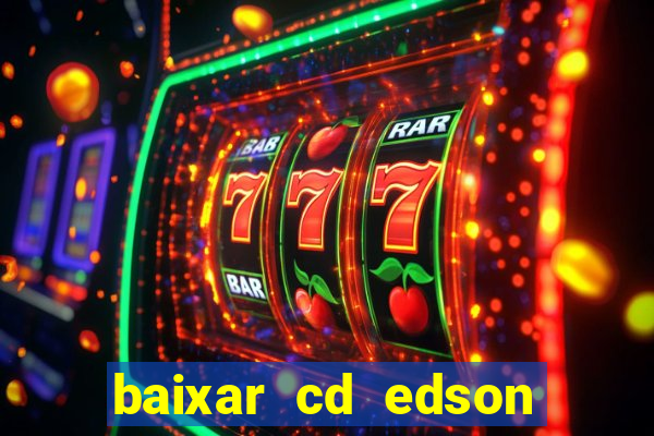 baixar cd edson gomes as 50 melhores